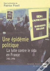 Une Épidémie Politique ; La Lutte Contre Le Sida En France 1981-1996
