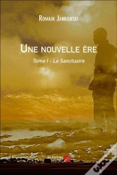Une Ère Nouvelle T.1 ; Le Sanctuaire