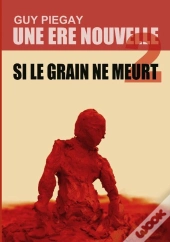 Une Ère Nouvelle T.2 ; Si Le Grain Ne Meurt