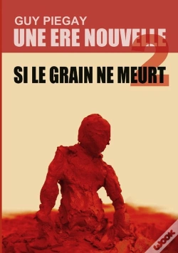 Capa do artigo Une Ère Nouvelle T.2 ; Si Le Grain Ne Meurt