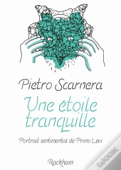 Une Étoile Tranquille : Portrait Sentimental De Primo Levi