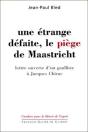 Une Étrange Défaite, Le Piège De Maastricht : Lettre Ouverte D'Un Gaulliste À Jacques Chirac - Preview