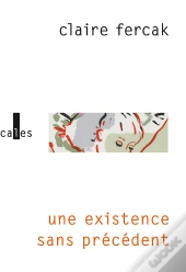 Une Existence Sans Précédent
