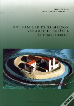 Capa do artigo Une Famille Et Sa Maison. Vanault-Le-Châtel (Xiie-Xive Siècles)