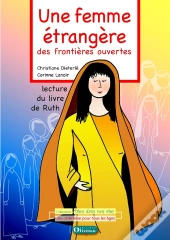 Une Femme Etrangere, Des Frontieres Ouvertes ; Lecture Du Livre De Ruth - Cd Rom