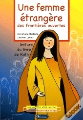 Une Femme Étrangère, Des Frontières Ouvertes ; Lecture Du Livre De Ruth