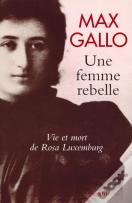 Une Femme Rebelle ; Vie Et Mort De Rosa Luxembourg