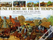 Une Ferme Au Fil Du Temps ; Du Moyen Âge À Nos Jours
