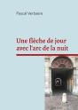 Une Flèche De Jour Avec L'Arc De La Nuit - Preview