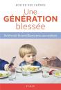 Une Generation Blessee - Redevenir Bienveillant Avec Nos Enfants - Preview