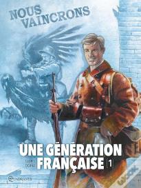 Une Génération Française Tome 1 : Nous Vaincrons