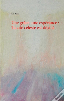Capa do artigo Une Grâce, Une Espérance : Ta Cité Céleste Est Déjà Là