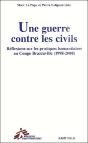 Une Guerre Contre Les Civils ; Réflexions Sur Les Pratiques Humanitaires Au Congo Brazzaville (1998-2000) - Preview