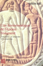 Une Herméneutique De L'Ancien Testament : Comprendre - Se Comprendre - Faire Comprendre