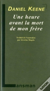 Une Heure Avant La Mort De Mon Frere