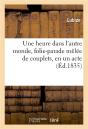 Une Heure Dans L'Autre Monde, Folie-Parade Melee De Couplets, En Un Acte - Preview