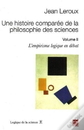 Une Histoire Comparée De La Philosophie Des Sciences Tome 2 ; L'Empirisme Logique En Débat