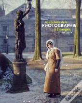 Une Histoire De La Photographie À Limoges, 1839-1914