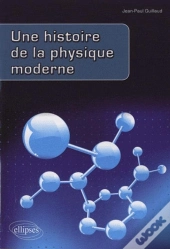 Une Histoire De La Physique Moderne