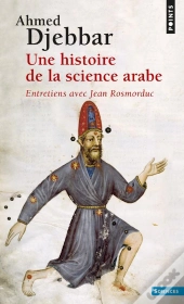 Une Histoire De La Science Arabe ; Entretiens Avec Jean Rosmorduc