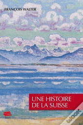 Une Histoire De La Suisse