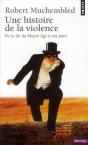 Une Histoire De La Violence. De La Fin Du Moyen-Age A Nos Jours - Preview