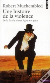 Capa do artigo Une Histoire De La Violence. De La Fin Du Moyen-Age A Nos Jours