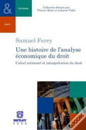 Une Histoire De L'Analyse Économique Du Droit ; Calcul Rationnel Et Interprétation Du Droit