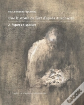 Une Histoire De L'Art D'Après Auschwitz Tome 2 : Figures Disparues