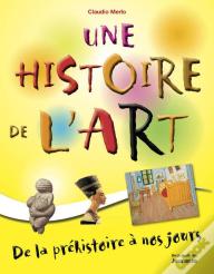Une Histoire De L'Art ; De La Préhistoire À Nos Jours