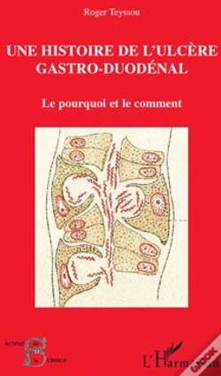 Capa do artigo Une Histoire De L'Ulcère Gastro-Duodénal ; Le Pourquoi Et Le Comment