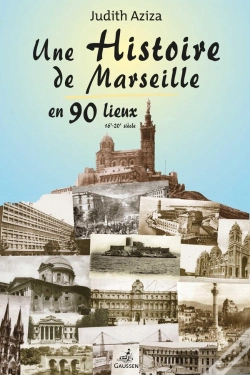 Capa do artigo Une Histoire De Marseille En 90 Lieux