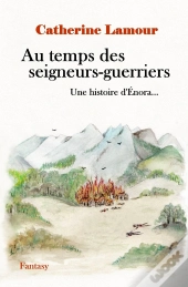 Une Histoire D'Enora : Au Temps Des Seigneurs-Guerriers