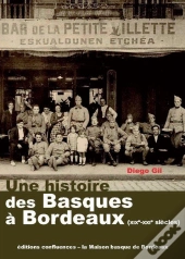 Une Histoire Des Basques A Bordeaux (Xixe - Xxie Siecles)