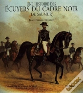 Une Histoire Des Ecuyers Du Cadre Noir