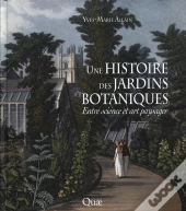Une Histoire Des Jardins Botaniques ; Entre Science Et Art Paysager