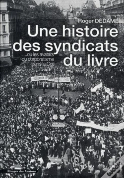 Capa do artigo Une Histoire Des Syndicats Du Livre... Ou Les Avatars Du Corporatisme Dans La Cgt