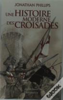Une Histoire Moderne Des Croisades