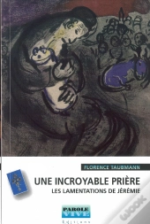 Une Incroyable Prière ; Les Lamentations De Jérémie