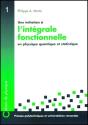Une Initiation À L'Intégrale Fonctionnelle : En Physique Quantique Et Statistique - Preview
