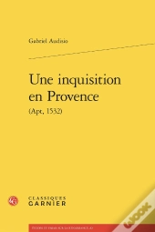 Une Inquisition En Provence (Apt, 1532)