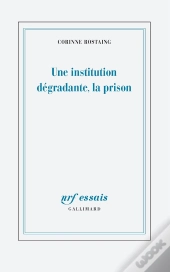 Une Institution Dégradante, La Prison