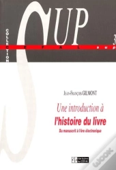 Une Introduction A L'Histoire Du Livre ; Du Manuscrit A L'Ere Electronique