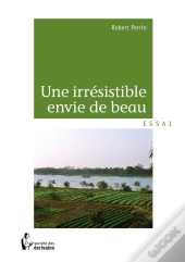 Une Irrésistible Envie De Beau