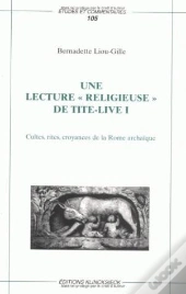 Une Lecture « Religieuse » De Tite-Live I : Cultes, Rites, Croyances De La Rome Archaïque