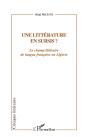 Une Litterature En Sursis ; Le Champ Litteraire De Langue Francaise En Algerie - Preview