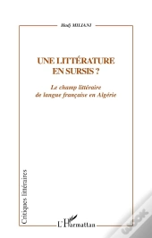 Une Litterature En Sursis ; Le Champ Litteraire De Langue Francaise En Algerie