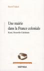 Une Mairie Dans La France Coloniale ; Koné, Nouvelle-Calédonie (1853-1977) - Preview