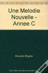 Une Melodie Nouvelle - Recueil De Psaumes, Annee C