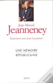 Une Memoire Republicaine. Entretiens Avec Jean Lacouture